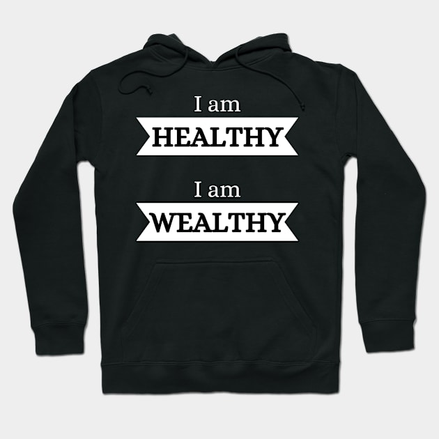 I am healthy, I am wealthy Hoodie by Onceer